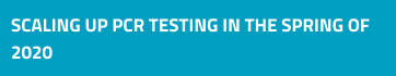 Sidebar: Scaling up PCR testing in the spring of 2020.