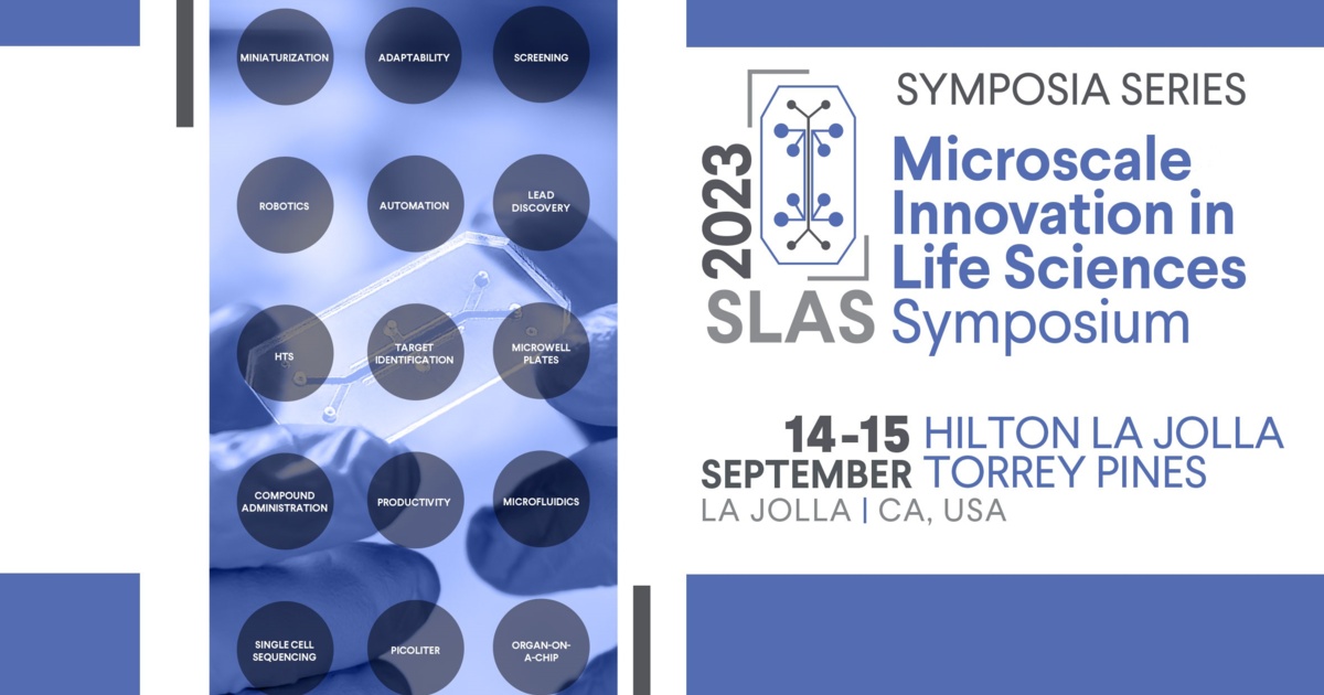 LEARN SLAS 2023 MICROSCALE INNOVATION IN LIFE SCIENCES SYMPOSIUM
